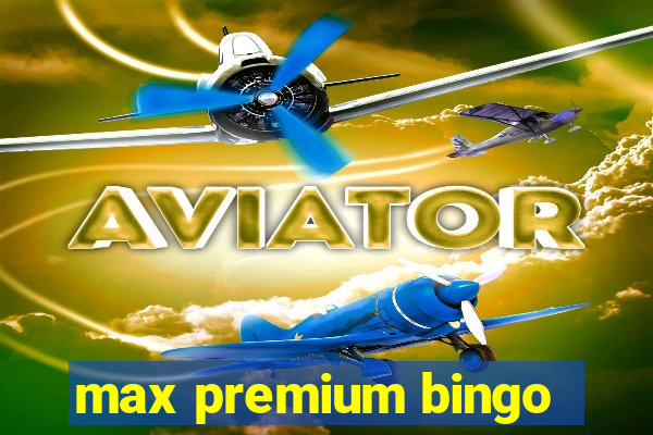 max premium bingo